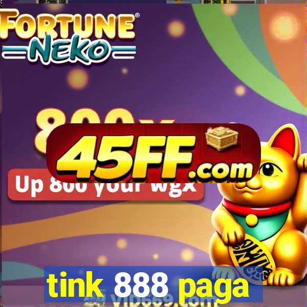 tink 888 paga